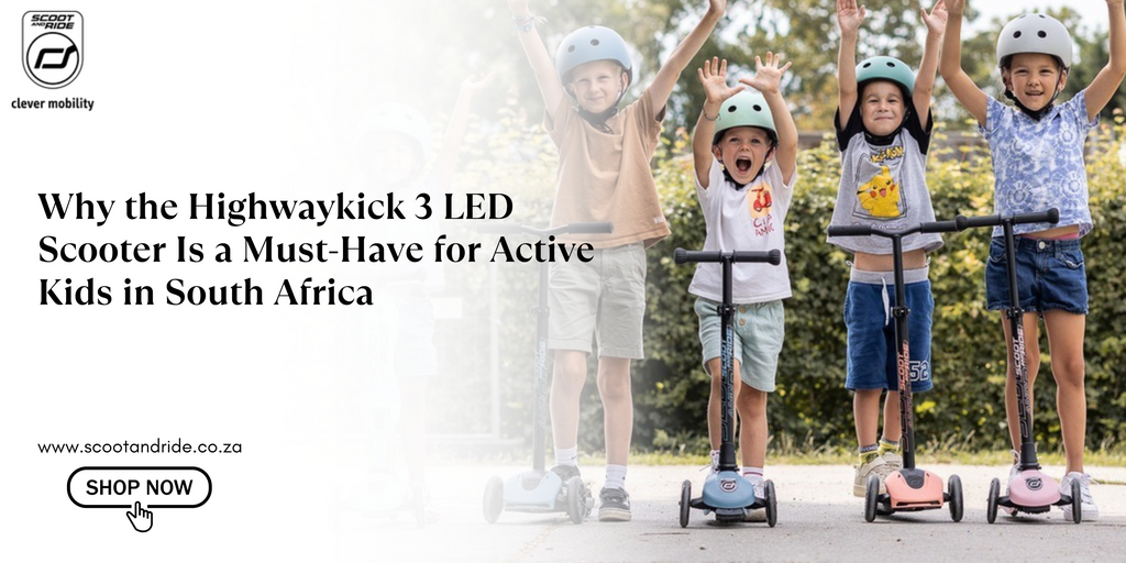 Why the Highway kick 3 LED Scooter Is a Must-Have for Active Kids in South Africa
