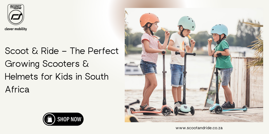 Scoot & Ride – The Perfect Growing Scooters & Helmets for Kids in South Africa